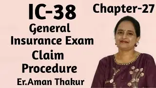 IC 38 General Insurance | Chap - 27 Claim Procedure | Er. Aman Thakur
