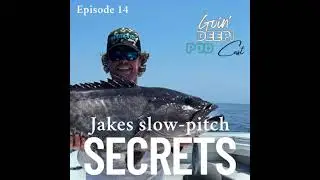 Jakes Slow-Pitch Jigging Secrets - Goin' Deep Fishing Podcast Episode 14