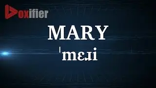 English Pronunciation of Mary - Voxifier.com