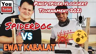 PINOY SPIDER VLOGGERS TOURNAMENT 2021. SpiderDoc vs Ewat Kabalat. Matinding Laban. Spider Fight.