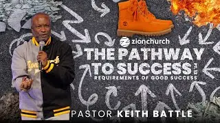 Zion Church | The Pathway To Success PT 12 | Pastor Keith Battle