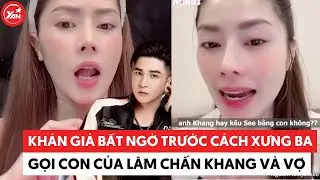 Khán giả bất ngờ trước cách xưng ba gọi con của Lâm Chấn Khang với vợ #lamchankhang