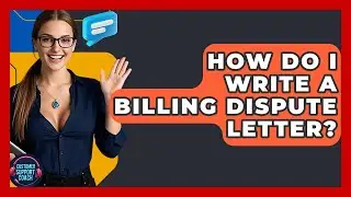 How Do I Write A Billing Dispute Letter? - Customer Support Coach