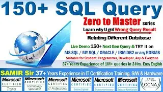 150+ SQL Adv. Query by SAMIR Sir (Part 1) for MS SQL, MY SQL, ORACLE, IBM DB2, SQL LITE & All RDBMS