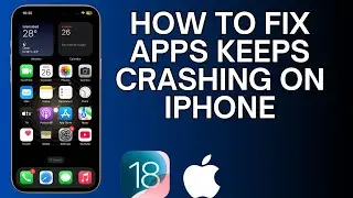 How to Fix Apps keeps Crashing on iPhone | 2025