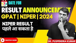 GPAT & NIPER 2024 | Announcement Date | NIPER JEE - 2024 Results may Announce Soon | Dr. Puspendra