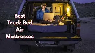 Top 10 Best Truck Bed Air Mattresses