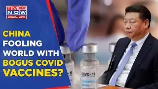 How China Is Fooling The World With Fake Vaccines Amid Covid Surge