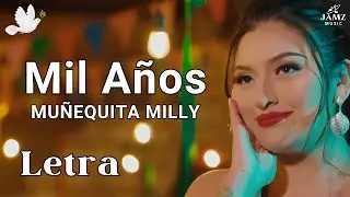 Mu&ntilde;equita Milly - Mil A&ntilde;os (Letra)