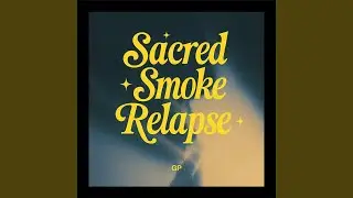 Sacred Smoke Relapse