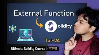 External Function | Ultimate Solidity Course 2025 | in Bangla (Tutorial-24)