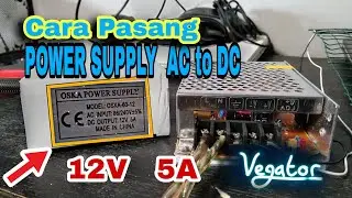 Tutorial Pasang POWER SUPPLY 12V 5A AC to DC | cara aman di pegang