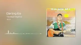 Le La Goto (Taulaga Tagaloa) - Darling Ea (Audio)