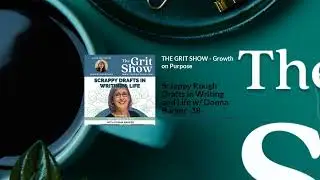 Scrappy Rough Drafts in Writing and Life w/ Donna Barker -18 | THE GRIT SHOW - Growth on Purpose