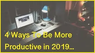 Stay Focused & Increase Your Productivity in 2019