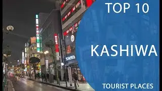 Top 10 Best Tourist Places to Visit in Kashiwa | Japan - English