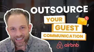 How to Outsource your Airbnb Communication 24/7 | Airbnb Hosting Tips | Tim Hubbard