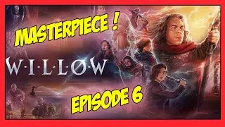 Willow Episode 6 is a MASTERPIECE