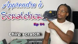 TUTO Apprendre &agrave; Scratcher Ep 04 : chirp scratch.