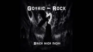 Brich mich nicht &ndash; Gothic Deutschrock