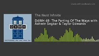 D4WH 48: The Parting Of The Ways with Ashwin Segkar & Taylor Edwards