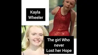 KAYLA WHEELER, THE GREAT GIRL WHO NEVER EVER  LOST HER HOPE AND WILL NOT LOSE ANYMORE!