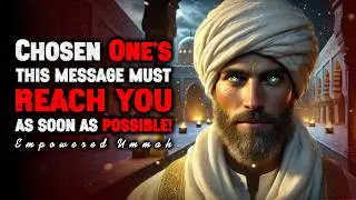 Chosen Ones, ALLAH Wants This Message to Reach You Before Tomorrow Morning | ISLAM
