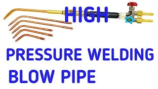 High Pressure Welding Blow Pipe | Oxy acetylene gas welding Blow Pipe | Gas Welding Torch | All Tips