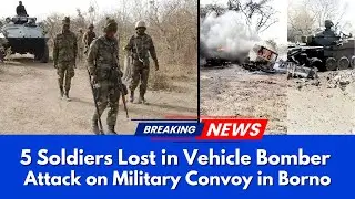 Borno Suicide Blast Hits Military Convoy: 5 Soldiers Lost, What Happened Next