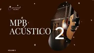 Акустический сборник бразильской популярной музыки (MPB), том 2 🌌🎸 | Официальный релиз 2026 |