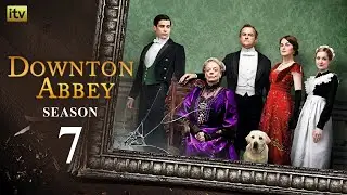 DOWNTON ABBEY Season 7 Trailer | Release Date | Plot & Cast | All The Exciting Details!!!