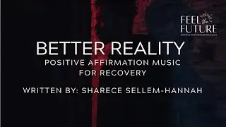 BETTER REALITY, Soulful Recovery R&B Song, Substance, Healing, Positive Affirmations, Integrity, Joy