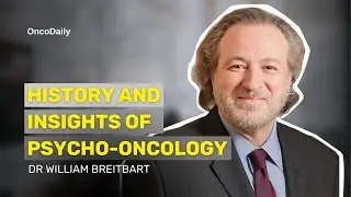 History and Insights of Psycho-Oncology | Dr. William Breitbart