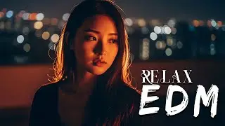 【EDM Relax】Chill Focus EDM 🎧 Minimal Lo-Fi Beats for Work & Study Flow
