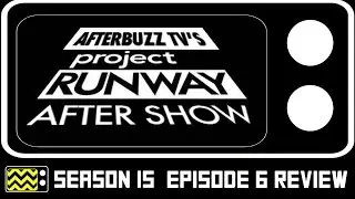 Project Runway Season 15 Episode 6 Review & After Show | AfterBuzz TV
