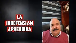 La Indefensión Aprendida