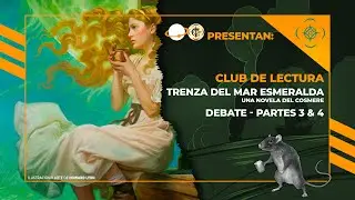 Trenza del mar Esmeralda - Debate partes 3 y 4