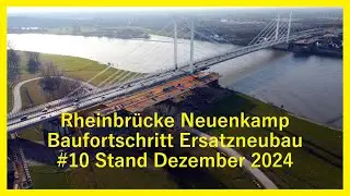 #10 Ersatzneubau Rheinbrücke Neuenkamp Stand Dezember 2024