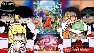 CP0 with Admirals reacts to Egghead Island (One Piece)