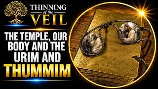 THE TEMPLE, OUR BODY, AND THE URIM AND THUMMIM