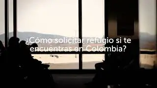 &iquest;C&oacute;mo solicitar refugio si te encuentras en Colombia?