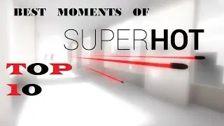 Top 10 Best Moments ( SUPERHOT ) PRO