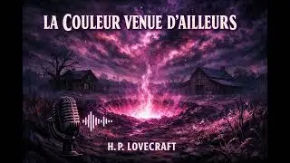 La Couleur venue d&rsquo;ailleurs &ndash; L&rsquo;horreur que m&ecirc;me Lovecraft craignait de d&eacute;crire