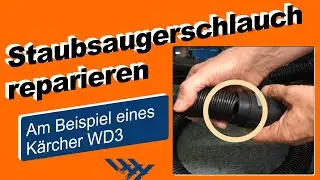 Staubsaugerschlauch reparieren am Beispiel K&auml;rcher WD3