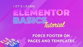 How to Force Footers on Pages and Templates in Elementor