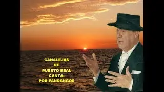 CANALEJAS DE PUERTO REAL-   CANTA POR FANDANGOS -  RAFAEL HIDALGO ROMERO