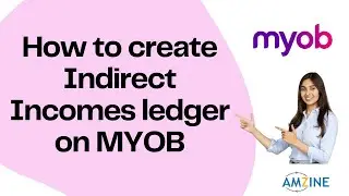 Topic- 11. How to create Indirect Incomes ledger on MYOB #best #accountingsolutions #AmzineInstitute