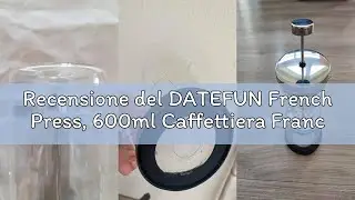 Recensione del DATEFUN French Press, 600ml Caffettiera Francese con Tripli Filtri, Stantuffo in Acci