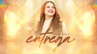 Ana Silva - Entrega