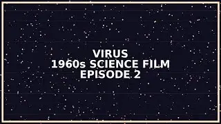 VIRUS &ndash; Episode 2 (1960s) | Rare Public Domain Medical Science Film